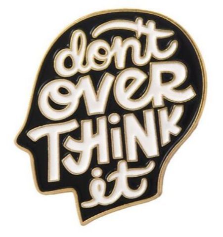 Pin Dont Over Think It