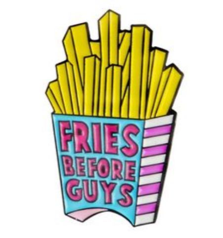 Pin Fries Before Guys