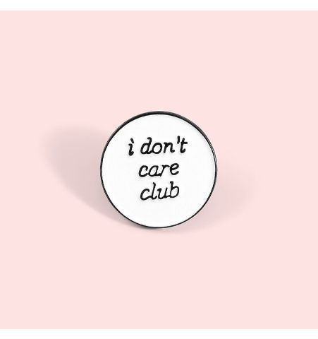 Pin I Don't Care Club