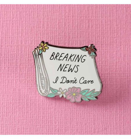 Pin Breaking News I don't Care