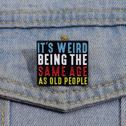 Pin weird being the same age as old people