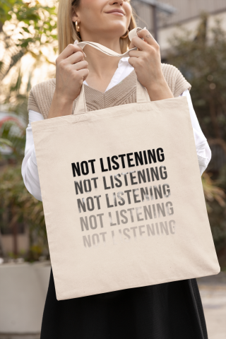 Totebag Not Listening